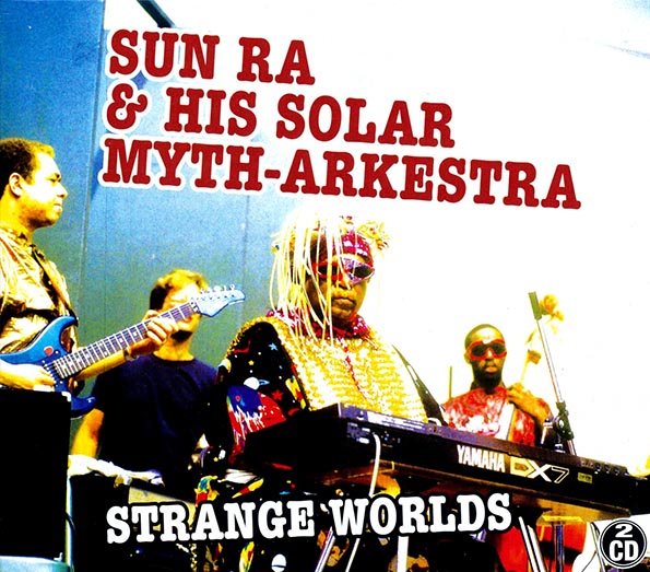 Sun Ra & His Solar Myth-Arkestra - Strange Worlds