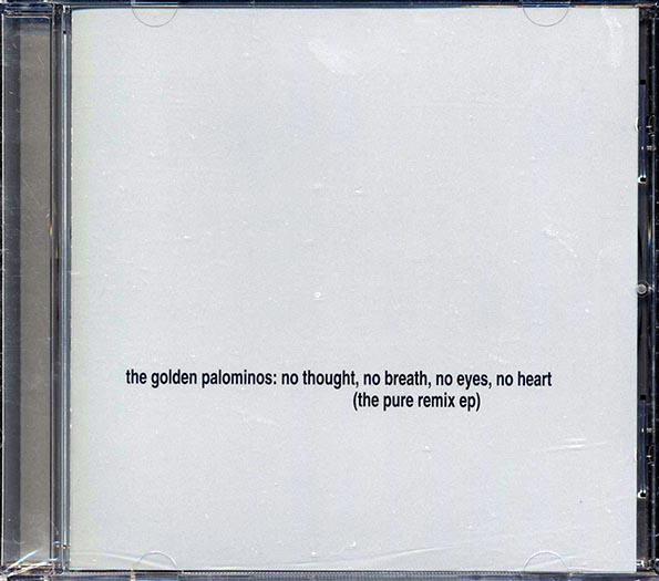 THE GOLDEN PALOMINOS『THE PURE REMIX EP』 The Golden Palominos - No Thought, No Breath, No Eyes, No Heart